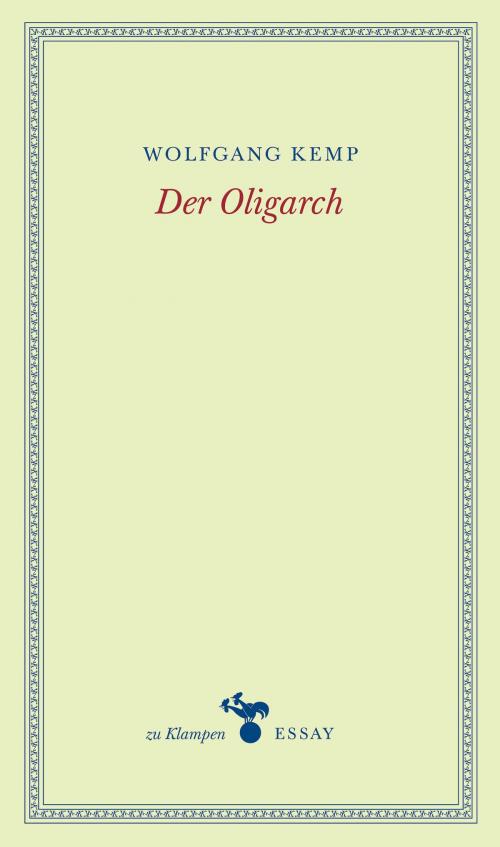 Cover of the book Der Oligarch by Wolfgang Kemp, zu Klampen Verlag