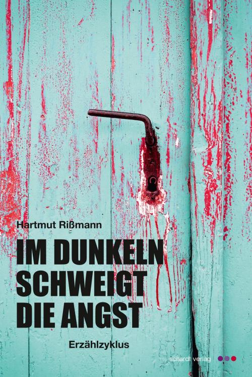 Cover of the book Im Dunkeln schweigt die Angst: Erzählung by Hartmut Rißmann, Schardt Verlag