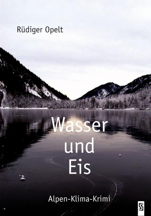 Cover of the book Wasser und Eis: Alpenkrimi by Rüdiger Opelt, Schardt Verlag