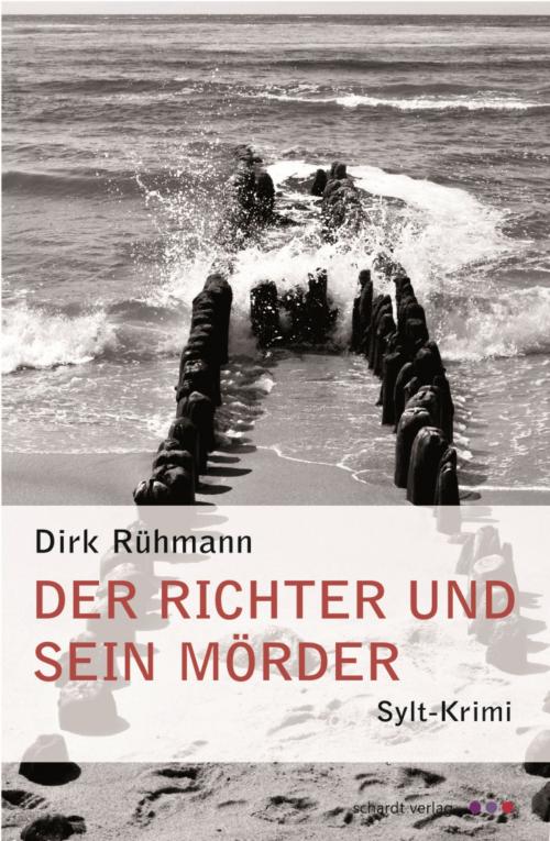 Cover of the book Der Richter und sein Mörder: Sylt-Krimi by Dirk Rühmann, Schardt Verlag
