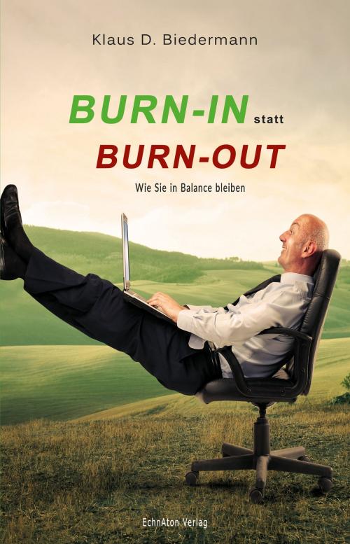 Cover of the book Burn-In statt Burn-Out by Klaus D. Biedermann, EchnAton Verlag