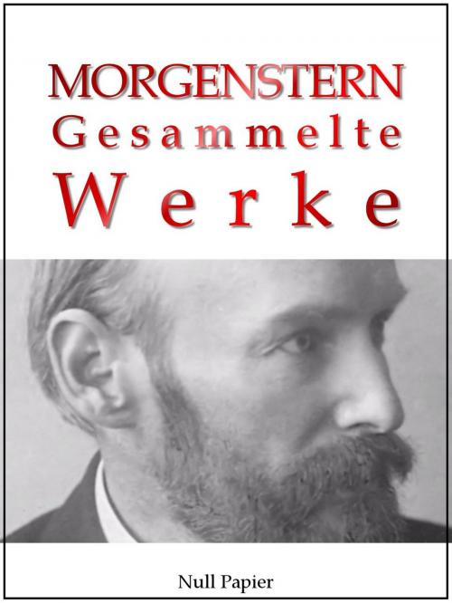 Cover of the book Christian Morgenstern - Gesammelte Werke by Christian Morgenstern, Null Papier Verlag