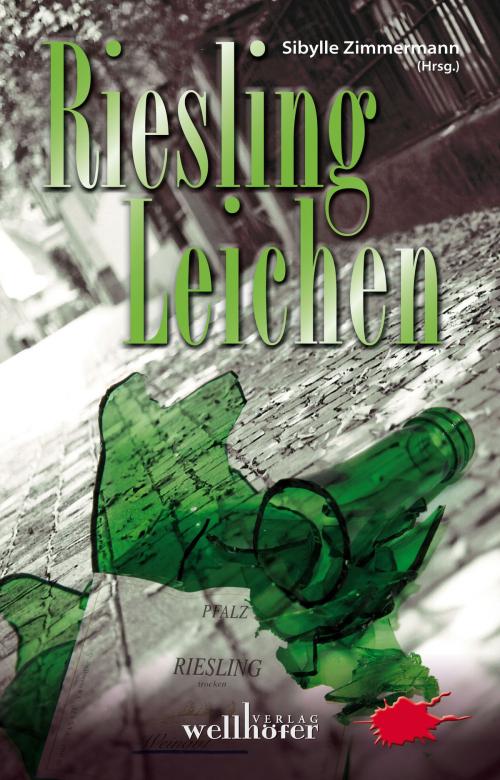 Cover of the book Riesling-Leichen: Wein-Krimis by Sibylle Zimmermann, Wellhöfer Verlag