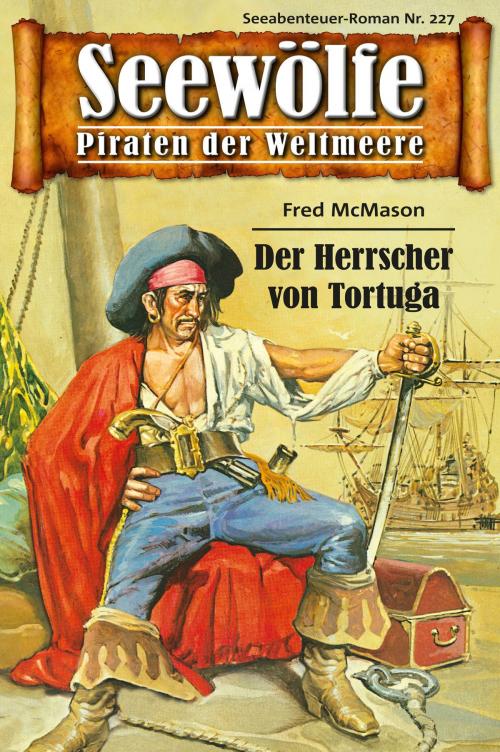 Cover of the book Seewölfe - Piraten der Weltmeere 227 by Fred McMason, Pabel eBooks