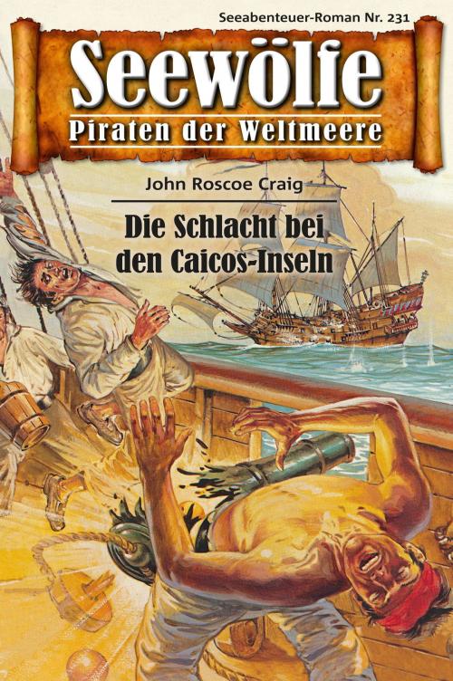 Cover of the book Seewölfe - Piraten der Weltmeere 231 by John Roscoe Craig, Pabel eBooks