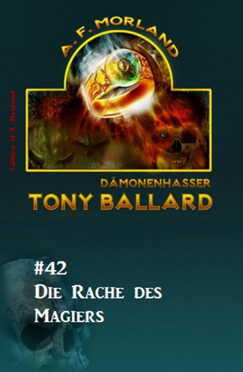 Cover of the book Tony Ballard #42: Die Rache des Magiers by A. F. Morland, CassiopeiaPress