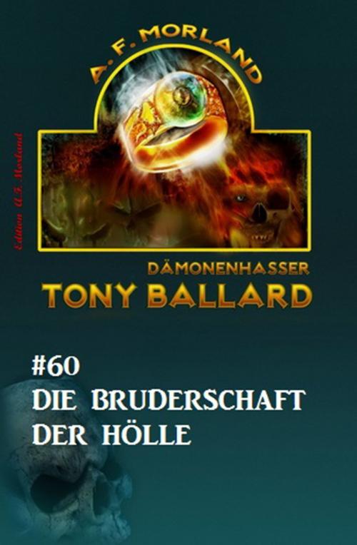 Cover of the book Tony Ballard #60: Die Bruderschaft der Hölle by A. F. Morland, CassiopeiaPress