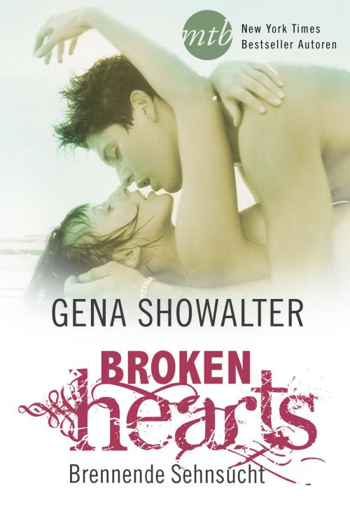 Cover of the book Broken Hearts - Brennende Sehnsucht by Gena Showalter, MIRA Taschenbuch