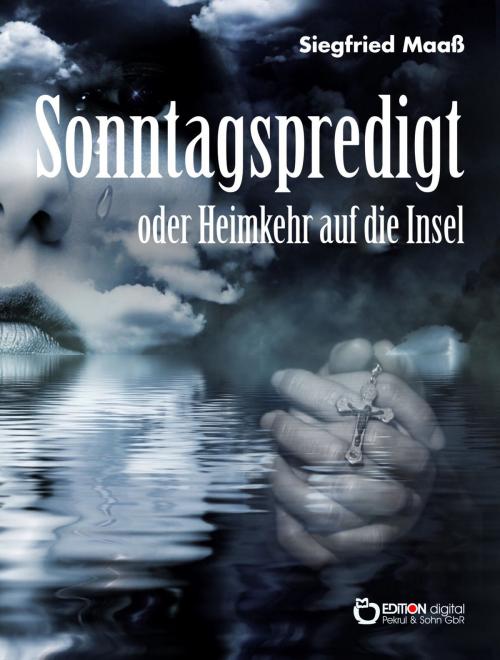 Cover of the book Sonntagspredigt oder Heimkehr auf die Insel by Siegfried Maaß, EDITION digital