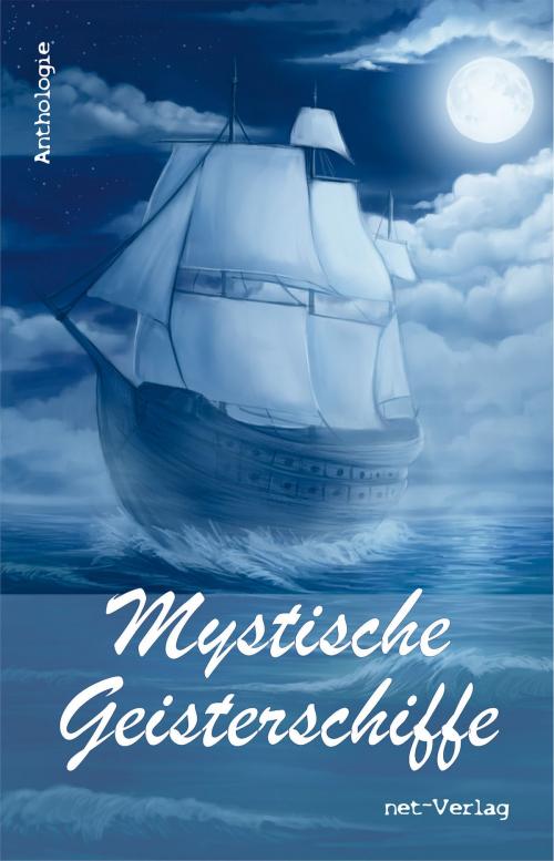 Cover of the book Mystische Geisterschiffe by Wolfgang Rödig, Susanne Zetzl, Michael Mauch, net-Verlag