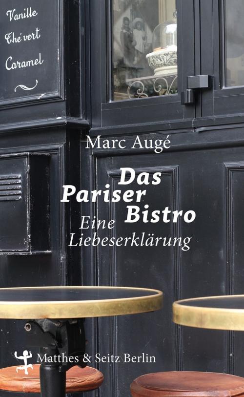 Cover of the book Das Pariser Bistro by Marc Augé, Matthes & Seitz Berlin Verlag