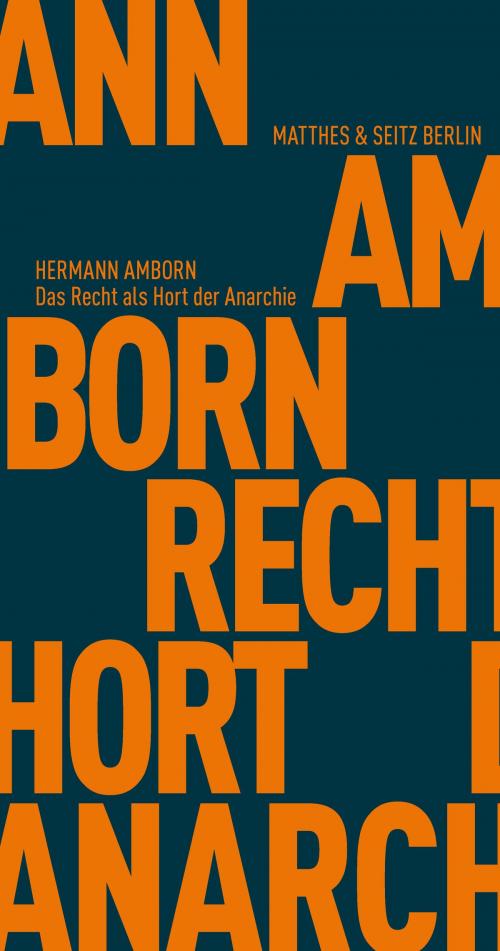 Cover of the book Das Recht als Hort der Anarchie by Hermann Amborn, Matthes & Seitz Berlin Verlag