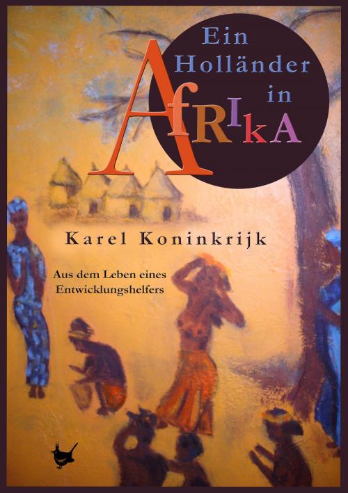 Cover of the book Ein Holländer in Afrika by Karel Koninkrijk, Größenwahn Verlag