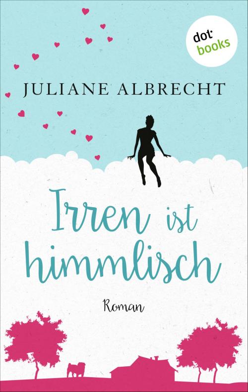 Cover of the book Irren ist himmlisch by Juliane Albrecht, dotbooks GmbH