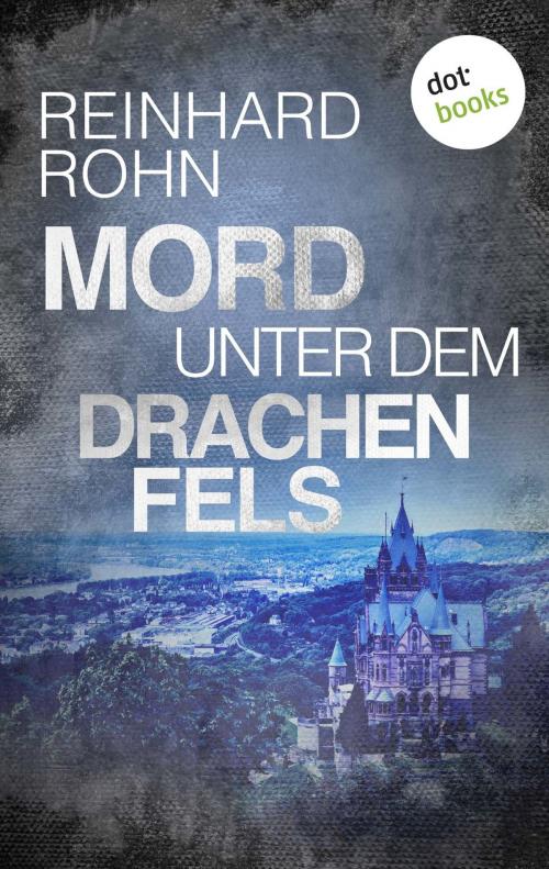 Cover of the book Mord unter dem Drachenfels by Reinhard Rohn, dotbooks GmbH