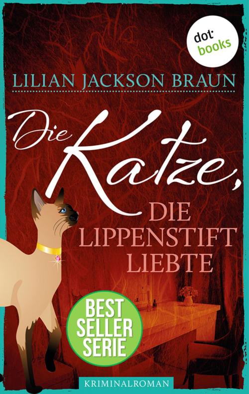 Cover of the book Die Katze, die Lippenstift liebte - Band 9 by Lilian Jackson Braun, dotbooks GmbH