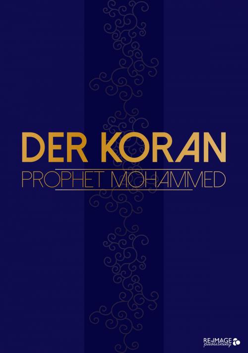 Cover of the book Der Koran by Prophet Mohammed, Re-Image Publishing