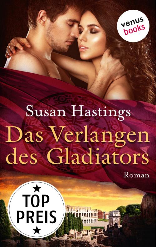 Cover of the book Das Verlangen des Gladiators by Susan Hastings, venusbooks