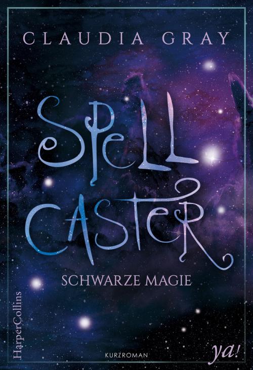 Cover of the book Spellcaster - Schwarze Magie by Claudia Gray, HarperCollins ya!