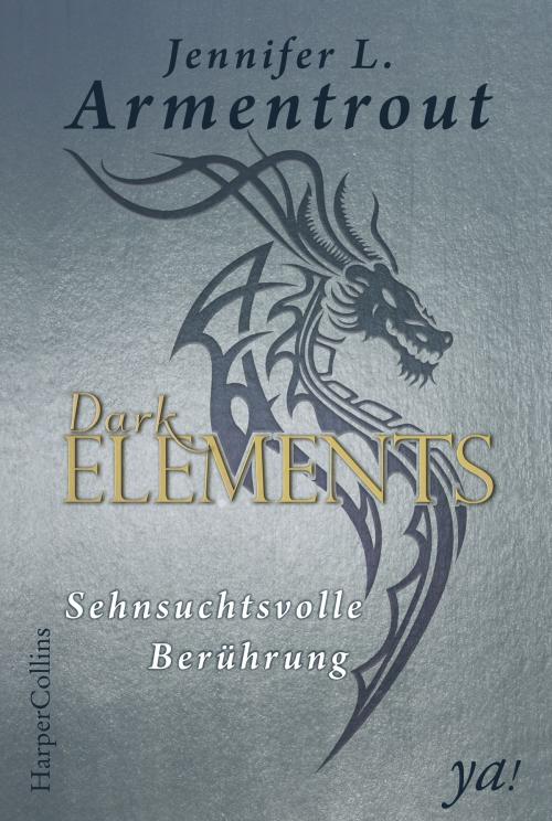 Cover of the book Dark Elements 3 - Sehnsuchtsvolle Berührung by Jennifer L. Armentrout, HarperCollins ya!