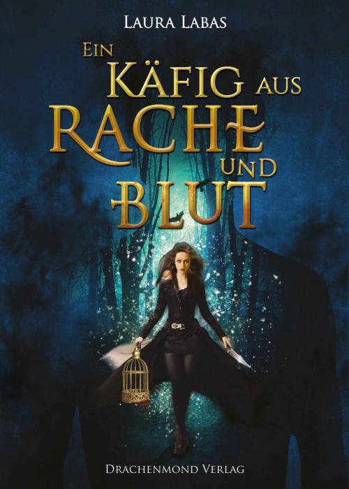 Cover of the book Ein Käfig aus Rache und Blut by Laura Labas, Drachenmond Verlag