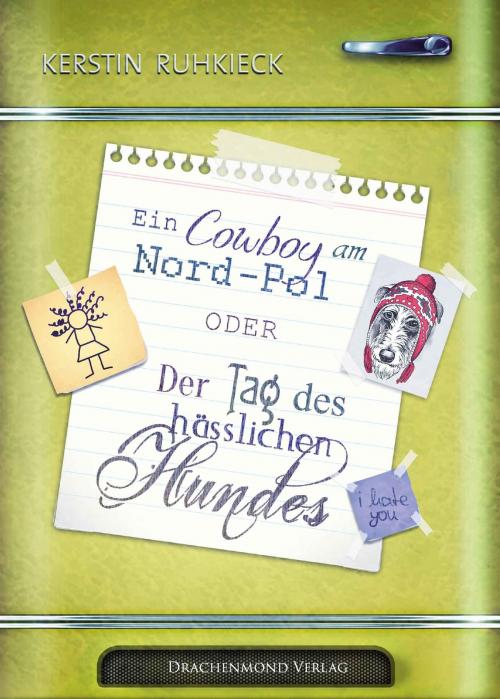 Cover of the book Ein Cowboy am Nord-Pol oder Der Tag des hässlichen Hundes by Kerstin Ruhkieck, Drachenmond Verlag