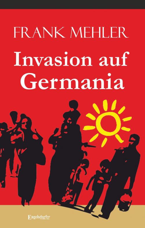 Cover of the book Invasion auf Germania by Frank Mehler, Engelsdorfer Verlag