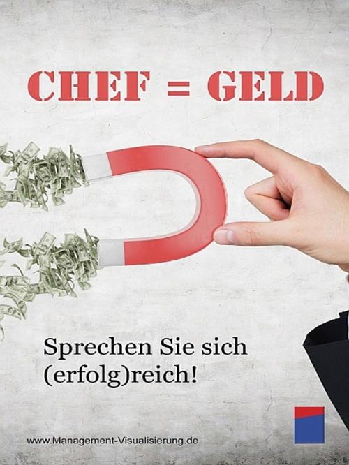 Cover of the book Chef ist Geld! by Institut für ManagementVisualisierung, XinXii-GD Publishing