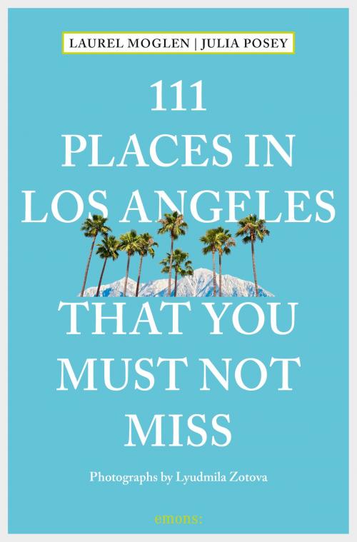Cover of the book 111 Places in Los Angeles that you must not miss by Laurel Moglen, Julia Posey, Emons Verlag