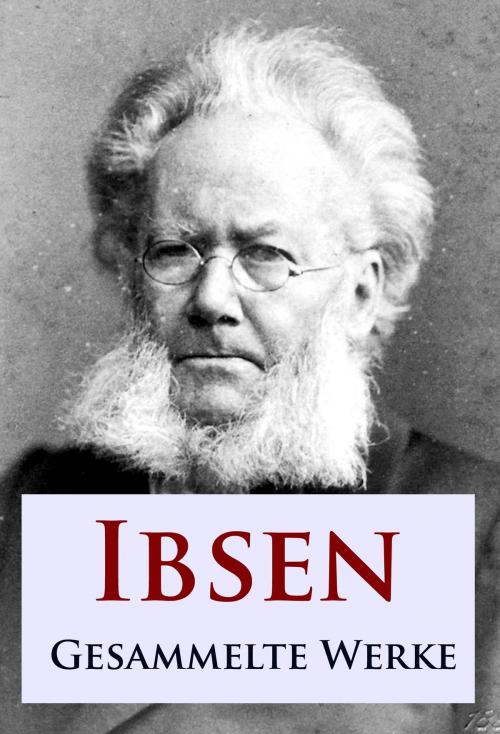 Cover of the book Ibsen - Gesammelte Werke by Henrik Ibsen, Ideenbrücke Verlag