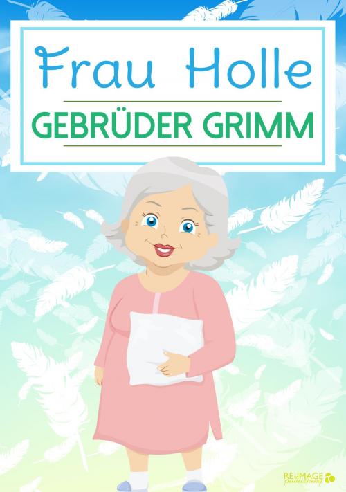 Cover of the book Frau Holle by Gebrüder Grimm, Re-Image Publishing