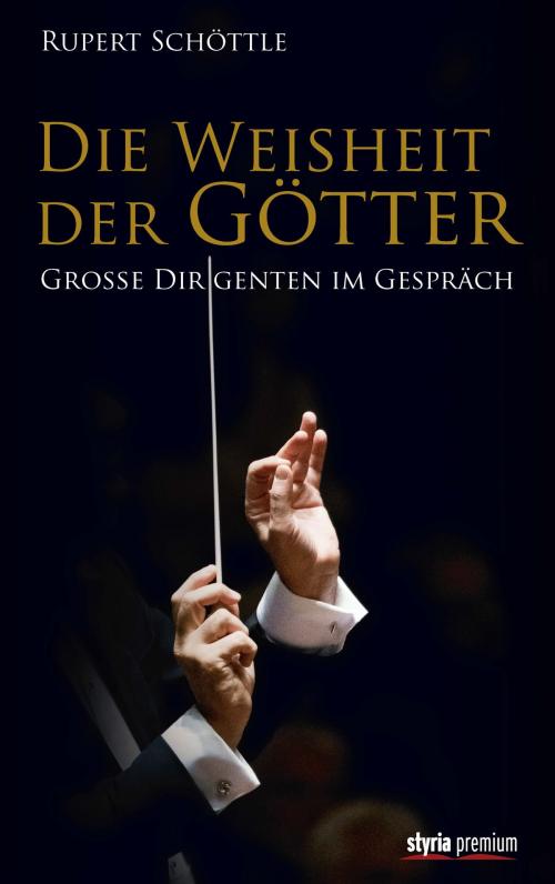 Cover of the book Die Weisheit der Götter by Rupert Schöttle, Styria Verlag
