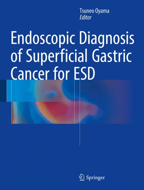 Cover of the book Endoscopic Diagnosis of Superficial Gastric Cancer for ESD by , Springer Japan