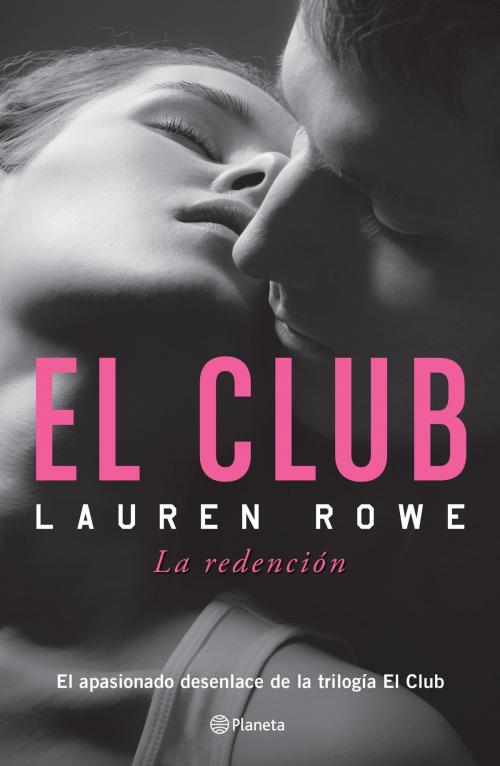 Cover of the book El Club. El Club 3. La redención by Lauren Rowe, Grupo Planeta - México