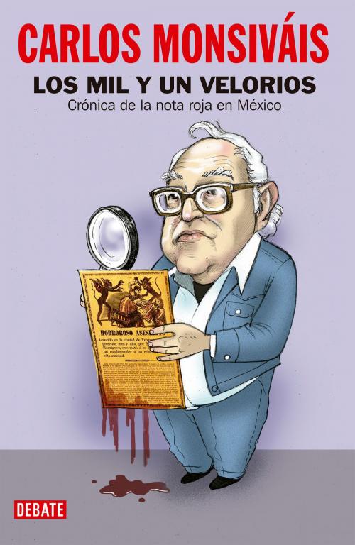 Cover of the book Los mil y un velorios by Carlos Monsiváis, Penguin Random House Grupo Editorial México