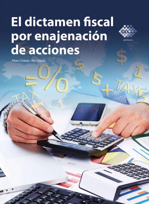 Cover of the book El dictamen fiscal por enajenación de acciones 2016 by José Pérez Chávez, Raymundo Fol Olguín, Tax Editores
