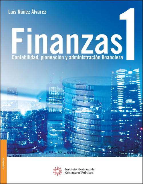 Cover of the book Finanzas 1 by Luis Núñez Álvarez, IMCP