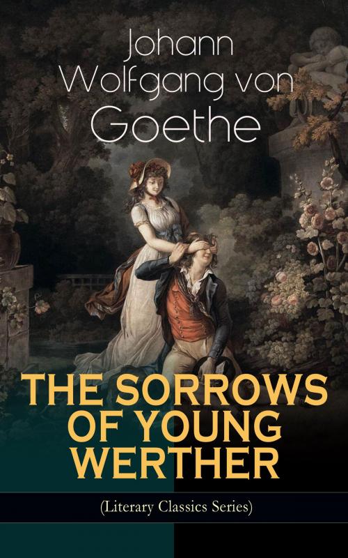 Cover of the book THE SORROWS OF YOUNG WERTHER (Literary Classics Series) by Johann Wolfgang von Goethe, e-artnow