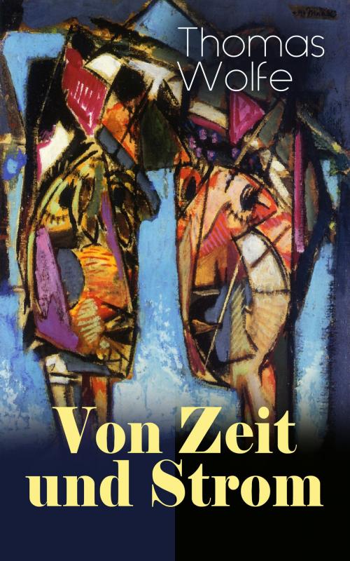 Cover of the book Von Zeit und Strom by Thomas Wolfe, e-artnow
