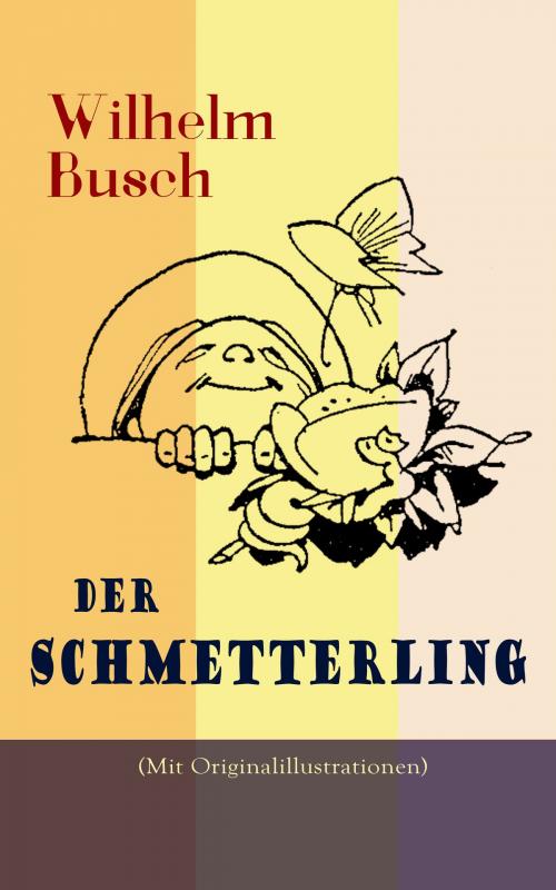 Cover of the book Der Schmetterling (Mit Originalillustrationen) by Wilhelm Busch, e-artnow
