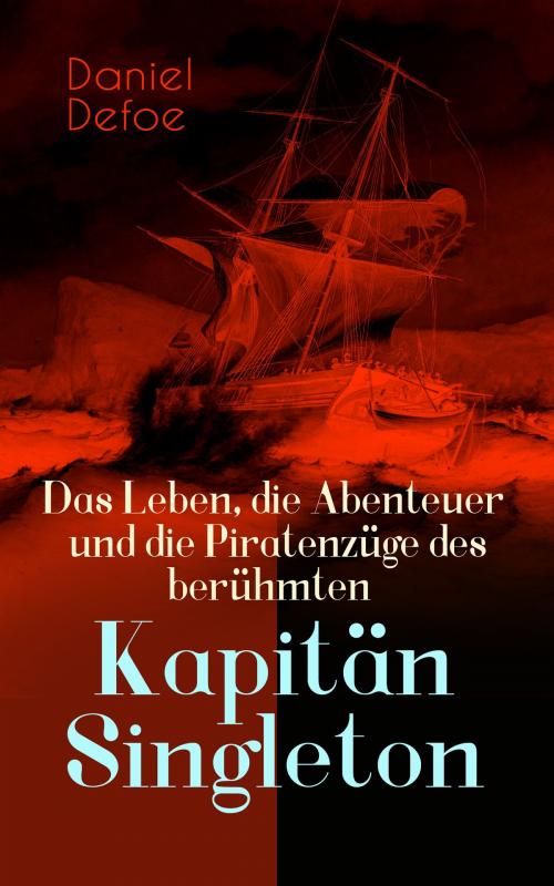 Cover of the book Das Leben, die Abenteuer und die Piratenzüge des berühmten Kapitän Singleton by Daniel Defoe, e-artnow