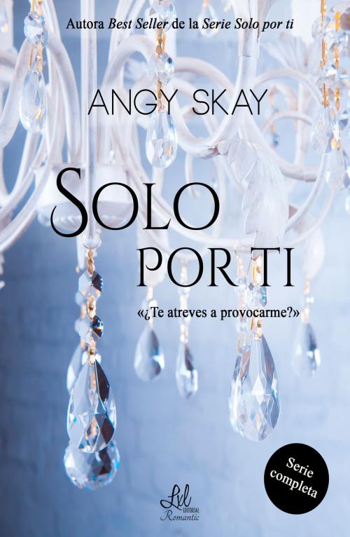 Cover of the book Serie "Solo por ti" by Angy Skay, LXL