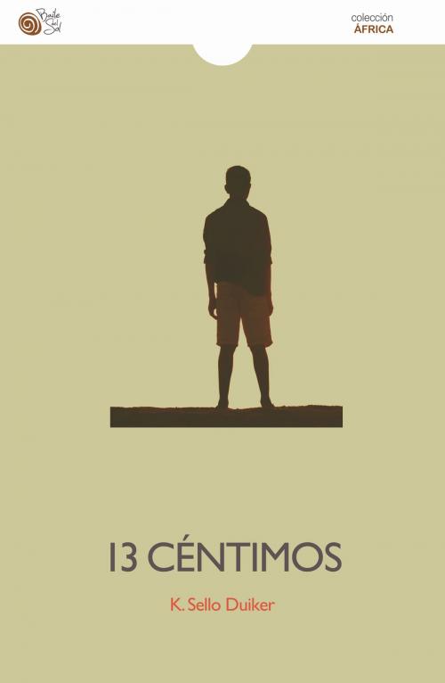 Cover of the book 13 céntimos by K. Sello Duiker, Baile del Sol