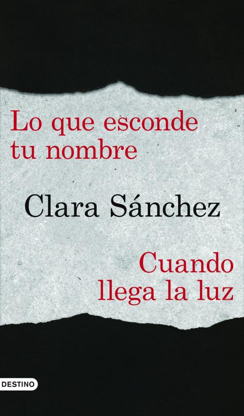 Cover of the book Lo que esconde tu nombre + Cuando llega la luz (pack) by Clara Sánchez, Grupo Planeta