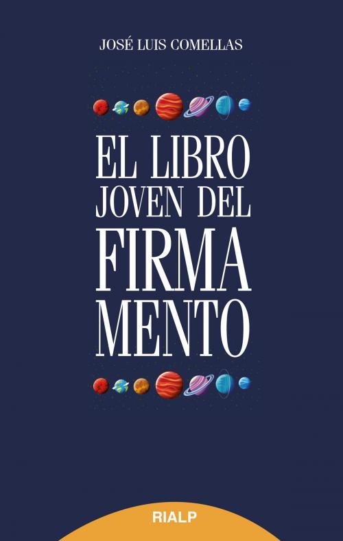 Cover of the book El libro joven del firmamento by José Luis Comellas García-Lera, Ediciones Rialp