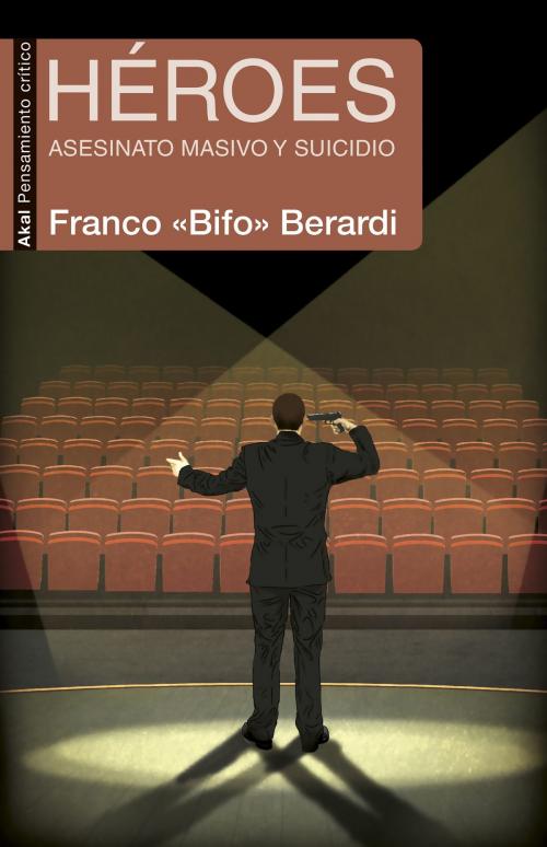Cover of the book Héroes by Franco "Bifo" Berardi, Ediciones Akal