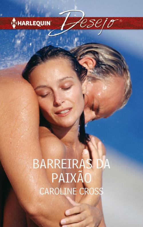 Cover of the book Barreiras da paixão by Caroline Cross, Harlequin, uma divisão de HarperCollins Ibérica, S.A.