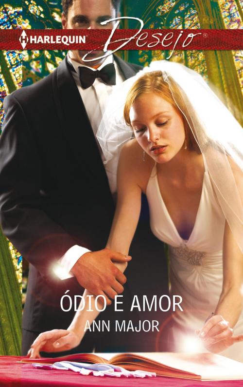 Cover of the book Ódio e amor by Ann Major, Harlequin, uma divisão de HarperCollins Ibérica, S.A.