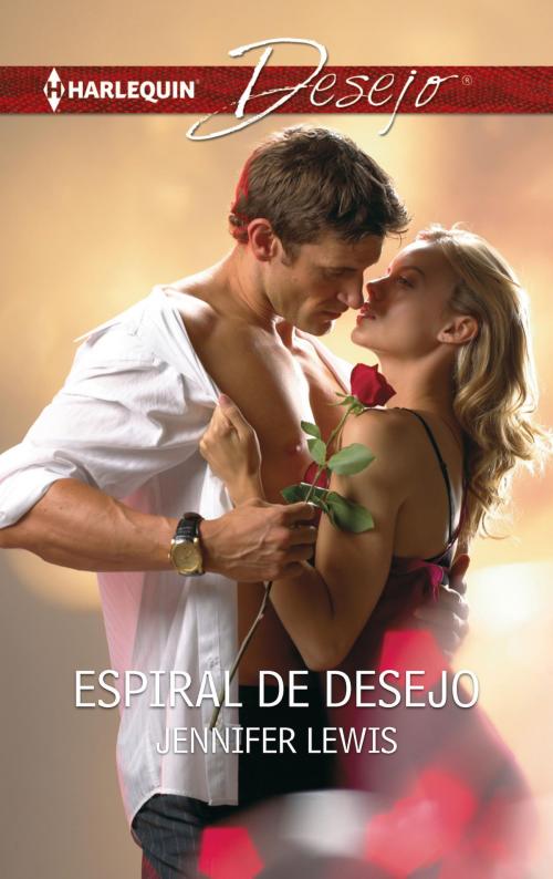 Cover of the book Espiral de desejo by Jennifer Lewis, Harlequin, uma divisão de HarperCollins Ibérica, S.A.