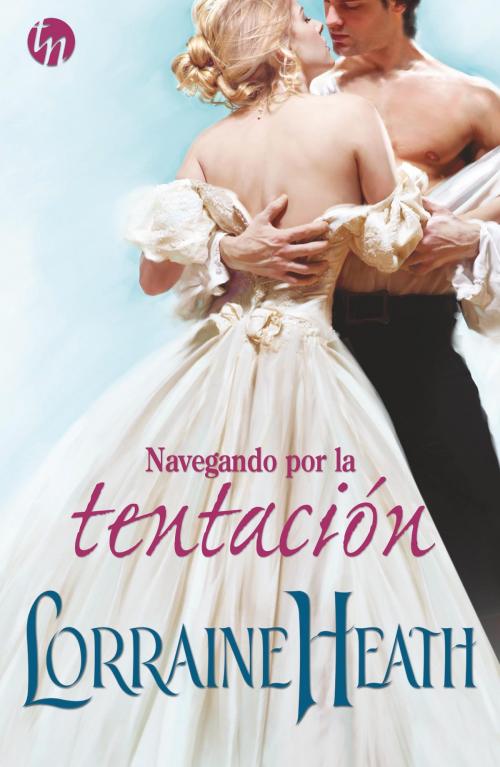 Cover of the book Navegando por la tentación by Lorraine Heath, Harlequin, una división de HarperCollins Ibérica, S.A.